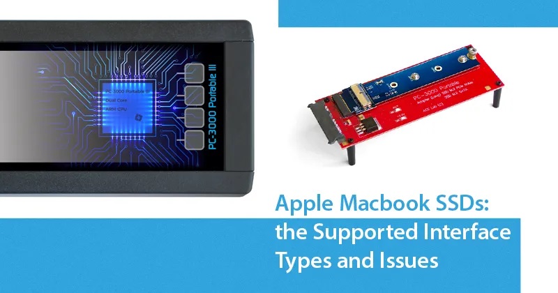 PC-3000 Portable III苹果Macbook固态硬盘支持的接口类型和问题-图片1